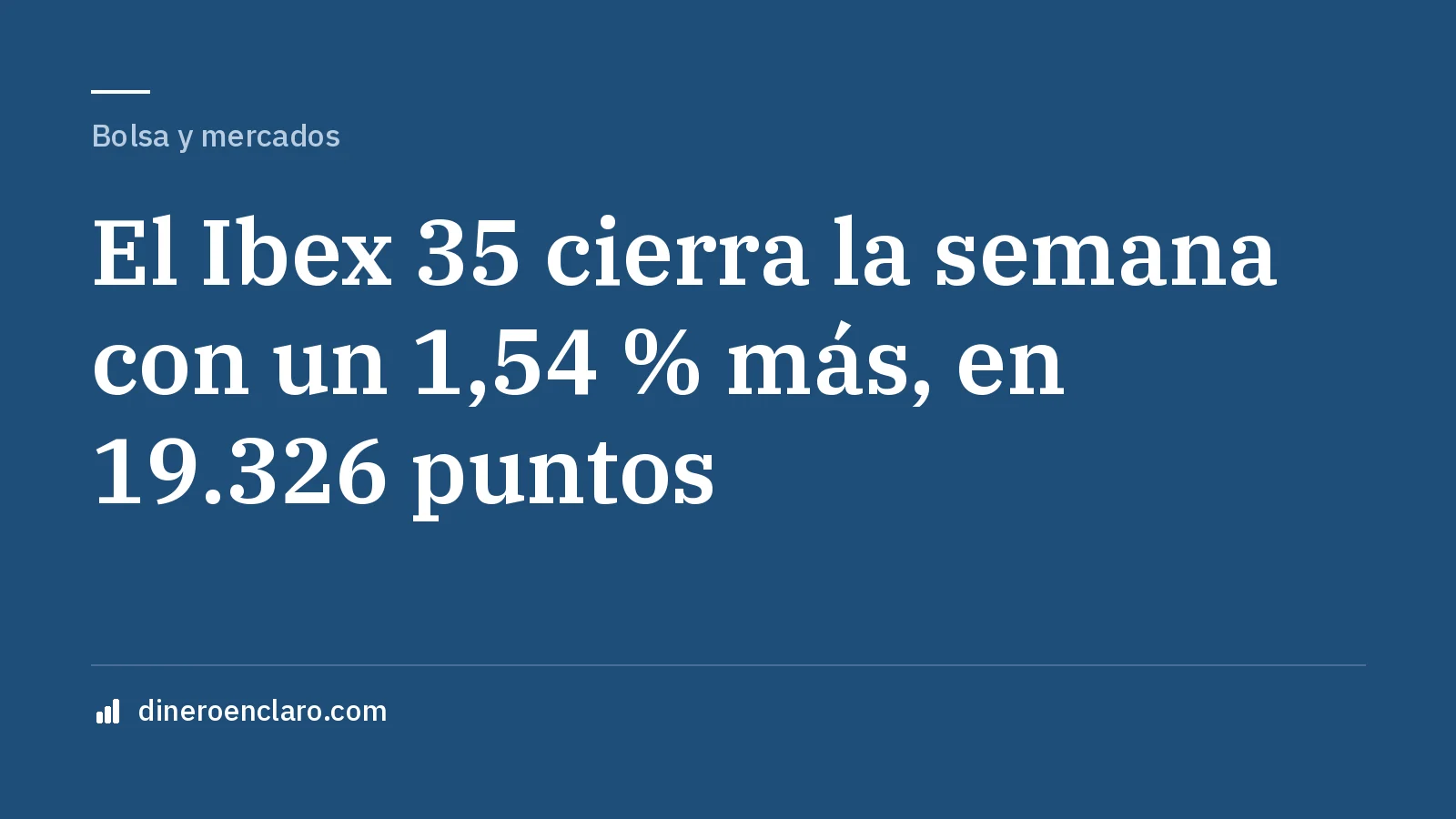 Portada: El Ibex 35 sube un 1,54 % en la semana y cierra en 19.326 puntos